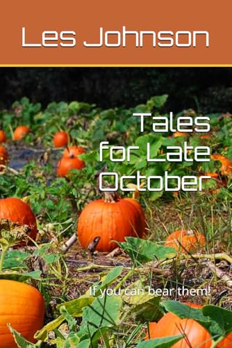 Tales for Late October: If you can bear them! von Independently published