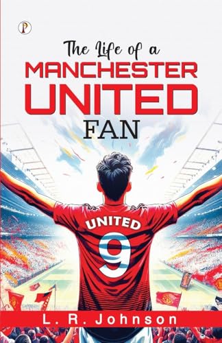 The Life of a Manchester United Fan von Pharos Books Private Limited