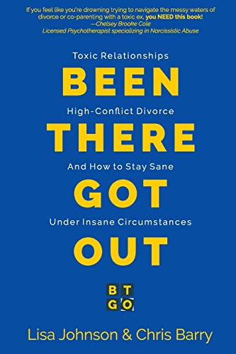 Been There Got Out: Toxic Relationships, High Conflict Divorce, And How To Stay Sane Under Insane Circumstances von Bookclick 360 Wordeee