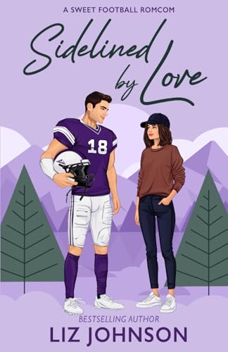 Sidelined by Love: A Fourteeners Football Sweet Sports Romantic Comedy (Fourteeners Football Romantic Comedy, Band 1) von Independently published