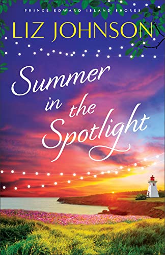 Summer in the Spotlight (Prince Edward Island Shores, 3, Band 3) von Revell, a division of Baker Publishing Group