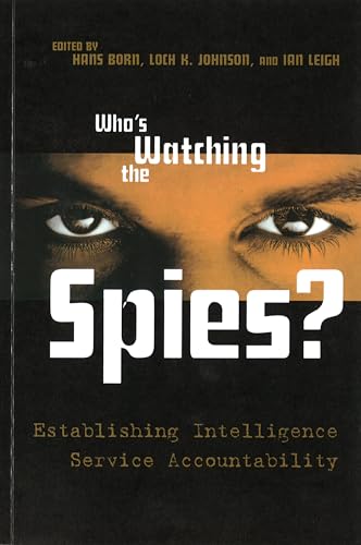 Who's Watching The Spies?: Establishing Intelligence Service Accountability von Potomac Books