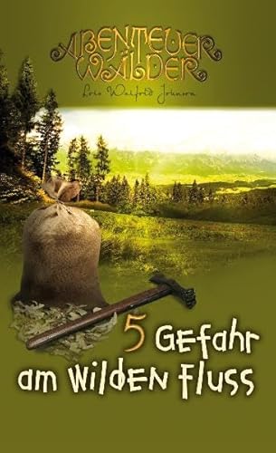 Gefahr am wilden Fluss: Abenteuerwälder Band 5 Gefahr am wilden Fluss: Abenteuerwälder Band 5