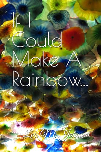 If I Could Make A Rainbow... von Independently published