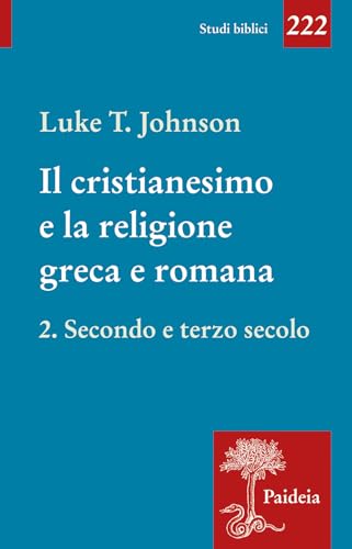 Il cristianesimo e la religione greca e romana. Secondo e terzo secolo (Vol. 2) (Studi biblici) von Paideia