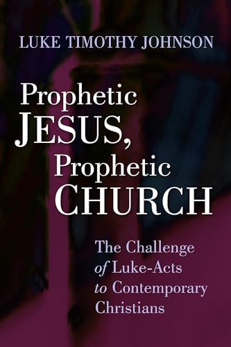 Prophetic Jesus, Prophetic Church: The Challenge of Luke - Acts to Contemporary Christians von William B. Eerdmans Publishing Company