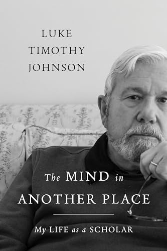 The Mind in Another Place -: My Life As a Scholar