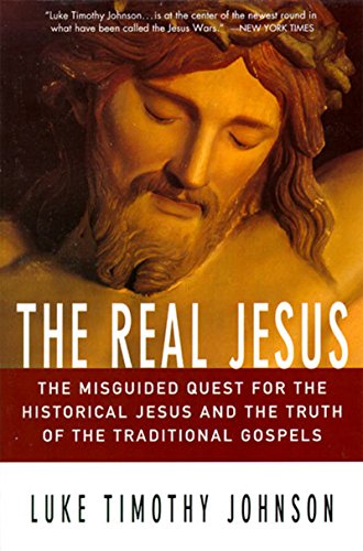 The Real Jesus: The Misguided Quest for the Historical Jesus and the Truth of the Traditional Go von HarperOne