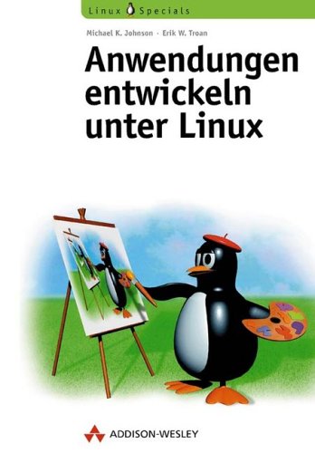 Anwendungen entwickeln unter Linux . (Open Source Library) von Addison-Wesley