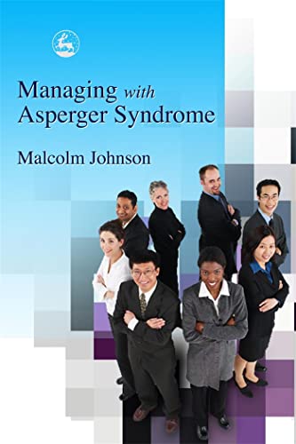 Managing with Asperger Syndrome Managing with Asperger Syndrome