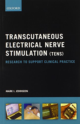 Transcutaneous Electrical Nerve Stimulation (Tens): Research To Support Clinical Practice