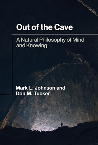 Out of the Cave: A Natural Philosophy of Mind and Knowing von The MIT Press