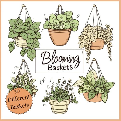 Blooming Baskets: A Cozy Plant Coloring Book for Adults: 50 Unique Hanging Basket Designs to Relax, Color, and Unwind – Perfect for Stress Relief and Creative Mindfulness von Independently published