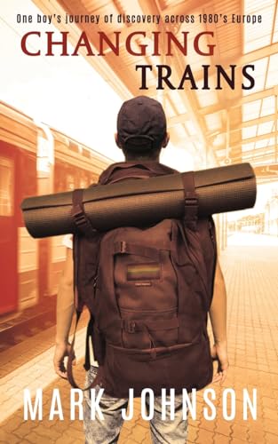 Changing Trains: One boy's journey of discovery across 1980s Europe von CREATESPACE