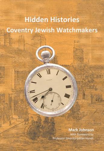 Hidden Histories | Coventry Jewish Watchmakers