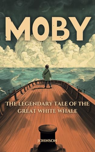 Moby: The Legendary Tale of the Great White Whale: A Classic Tale of Friendship, Courage, and Discovery Adapted for Young Readers Ages 7-12 von Independently published