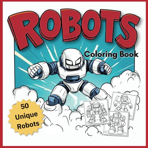 Robots Coloring Book: 50 Unique Transformer Robots Coloring Book for Kids: Fun, Imaginative Pages with Robots to Color and Customize! Perfect for Ages 5-10 (The Ultimate Robot Coloring Series) von Independently published