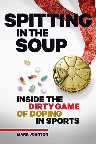 Spitting in the Soup: Inside the Dirty Game of Doping in Sports Spitting in the Soup: Inside the Dirty Game of Doping in Sports von VeloPress