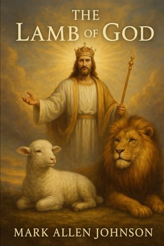 The Lamb of God: A Theological and Devotional Study von Independently published