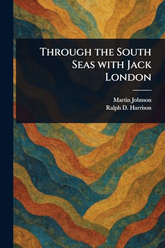 Through the South Seas With Jack London von Anson Street Press