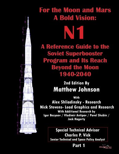 For the Moon and Mars- A Bold Vision- N1 A Reference Guide to the Soviet Superbooster Program and Its Reach Beyond the Moon 1940-2040: Part 1 (For the ... and Its Reach Beyond The Moon 1940, Band 1)