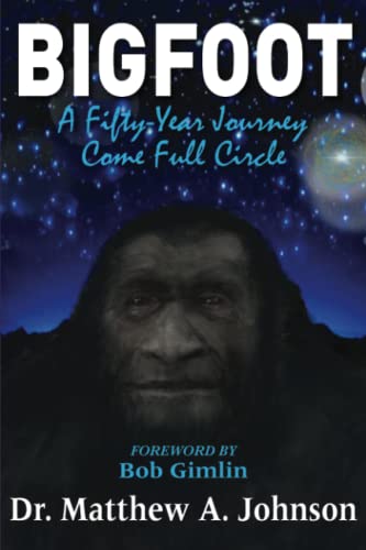 Bigfoot: A Fifty-Year Journey Come Full Circle Bigfoot: A Fifty-Year Journey Come Full Circle