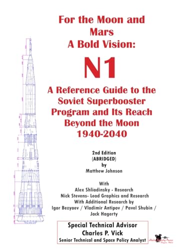 For The Moon and Mars- A Bold Vision- N1- A Reference Guide to The Soviet Superbooster Program and Its Reach Beyond the Moon 1940-2040 (ABRIDGED): An ... edition designed for modeler's interests. von Independently published