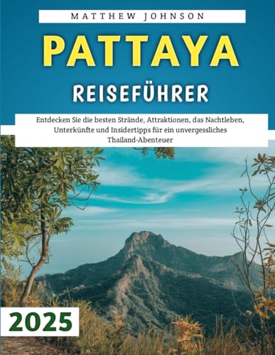 Pattaya Reiseführer 2025: Entdecken Sie Top Strände, Sehenswürdigkeiten, Nachtleben, Unterkünfte und Insider Tipps für ein unvergessliches Thailand Abenteuer Pattaya Reiseführer 2025: Entdecken Sie Top Strände, Sehenswürdigkeiten, Nachtleben, Unterkünfte und Insider Tipps für ein unvergessliches Thailand Abenteuer von Independently published