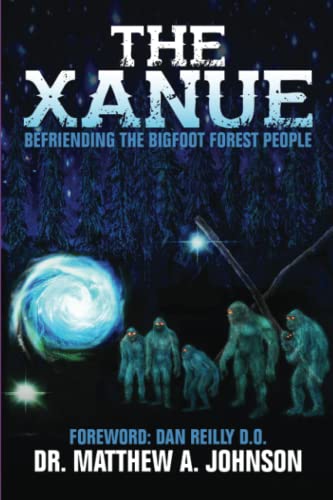 The Xanue: Befriending the Bigfoot Forrest People von Publication Consultants
