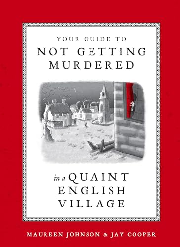 Your Guide to Not Getting Murdered in a Quaint English Village Your Guide to Not Getting Murdered in a Quaint English Village von Ten Speed Press