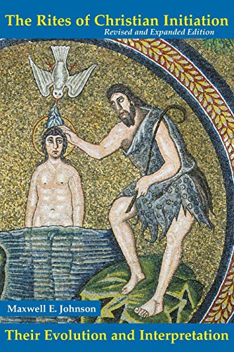 The Rites of Christian Initiation: Their Evolution And Interpretation Revised And Expanded Edition (Pueblo Books) von Pueblo Books