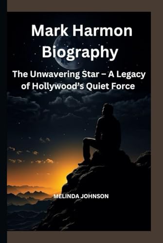 Mark Harmon Biography: The Unwavering Star – A Legacy of Hollywood’s Quiet Force von Independently published