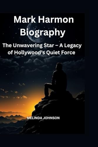 Mark Harmon Biography: The Unwavering Star – A Legacy of Hollywood’s Quiet Force von Independently published