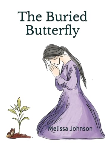 The Buried Butterfly: A guide through grief, addiction and mental illness von Independently published
