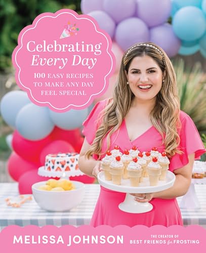 Celebrating Every Day: A Fun and Easy Cookbook for Kid-Friendly Meals and Snacks, Get Your Little Chefs Involved! von Harvest