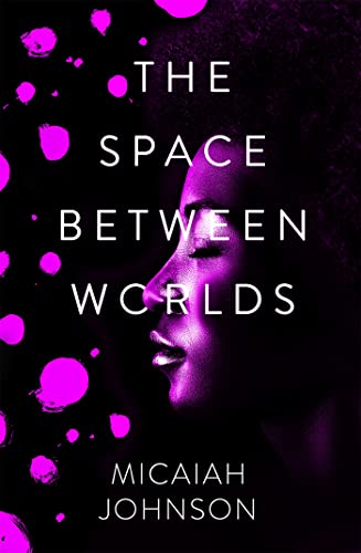 The Space Between Worlds: The riveting Sunday Times bestseller