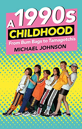 A 1990's Childhood: From Bum Bags to Tamagotchis