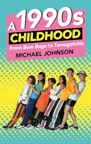 A 1990's Childhood: From Bum Bags to Tamagotchis