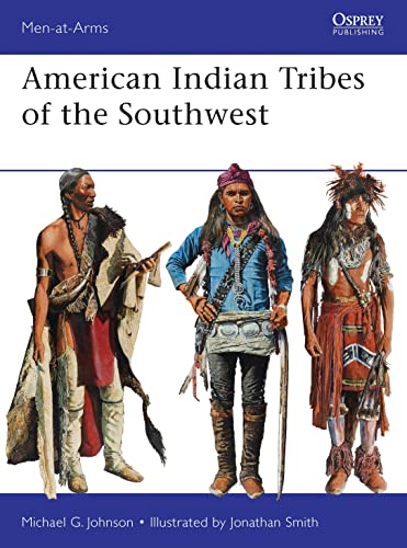 American Indian Tribes of the Southwest (Men-at-Arms)