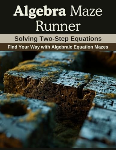 Algebra Maze Runner: Solving Two-Step Equations: Find Your Way with Algebraic Equation Mazes von Independently published