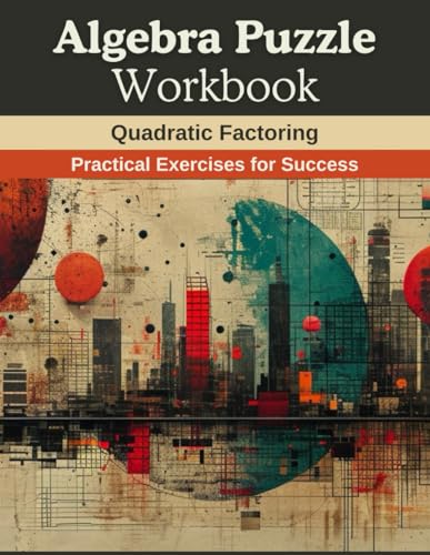 Algebra Puzzle Workbook: Quadratic Factoring: Practical Exercises for Success von Independently published