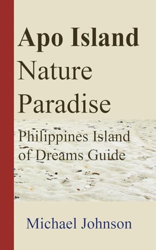 Apo Island Nature Paradise: Philippines Island of Dreams Guide Apo Island Nature Paradise: Philippines Island of Dreams Guide von Independently published