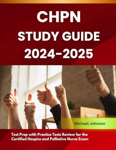 CHPN Study Guide 2024-2025: Test Prep with Practice Tests Review for the Certified Hospice and Palliative Nurse Exam von Independently published