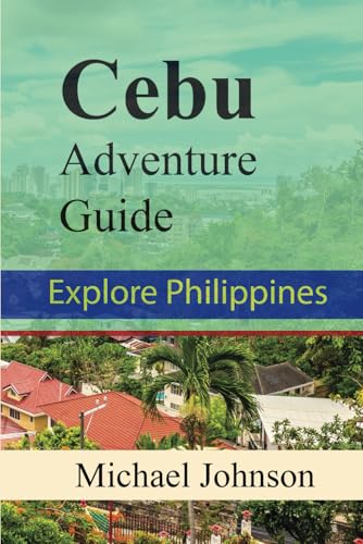 Cebu Adventure Guide: Explore Philippines Cebu Adventure Guide: Explore Philippines von Independently published
