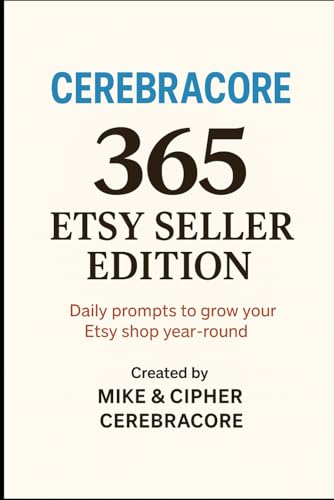 CerebraCore 365 – Etsy Seller Edition: Daily prompts to grow your Etsy shop all year long CerebraCore 365 – Etsy Seller Edition: Daily prompts to grow your Etsy shop all year long von Independently published