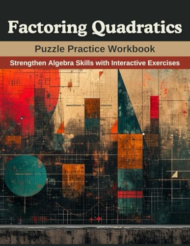 Factoring Quadratics: Puzzle Practice Workbook: Strengthen Algebra Skills with Interactive Exercises von Independently published