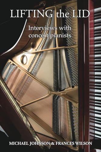 Lifting the Lid: Interviews with Concert Pianists Lifting the Lid: Interviews with Concert Pianists von Lagrange Group