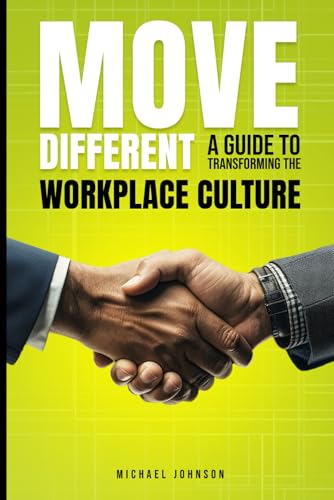 Move Different A Guide To Transforming The Workplace Culture Move Different A Guide To Transforming The Workplace Culture von Independently published