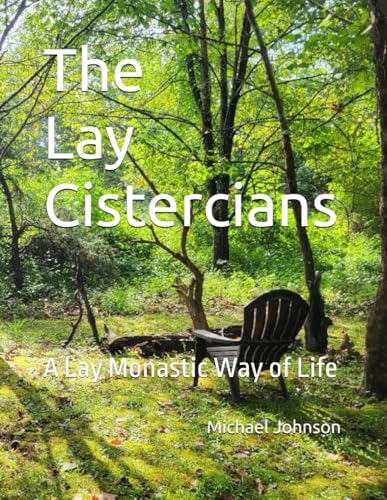 The Lay Cistercians: A Lay Monastic Way of Life The Lay Cistercians: A Lay Monastic Way of Life von Independently published