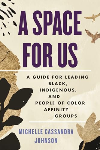 A Space for Us: A Guide for Leading Black, Indigenous, and People of Color Affinity Groups von Beacon Press